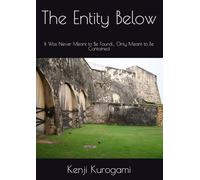 The Entity Below: It Was Never Meant to Be Found… Only Meant to Be Contained