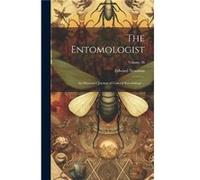 The Entomologist an Illustrated Journal of General Entomology ... Volume 36 by Edward Newman Hardcover Book Edward Newman (Auteur)