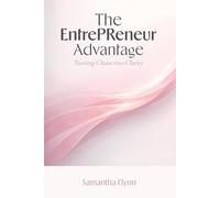 The EntrePReneur Advantage: Turning Chaos into Clarity