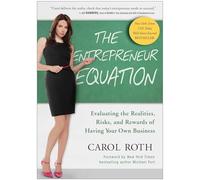 The Entrepreneur Equation: Evaluating the Realities, Risks, and Rewards of Having Your Own Business