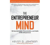 The Entrepreneur Mind: 100 Essential Beliefs, Characteristics, and Habits of Elite Entrepreneurs