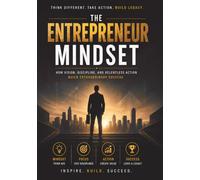 The Entrepreneur Mindset: How to Think, Decide, and Win Like a Successful Entrepreneur