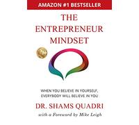 The Entrepreneur Mindset: When You Believe In Yourself, Everyone will Believe in You