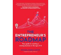 The Entrepreneur’s Roadmap: Your guide to creating a winning business in the age of AI