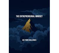 The Entrepreneurial Mindset: Ace Your Challenges