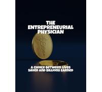 The Entrepreneurial Physician: A Choice Between Lives Saved And Billions Earned