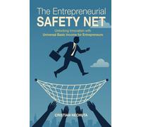 The Entrepreneurial Safety Net: Unlocking Innovation with Universal Basic Income for Entrepreneurs