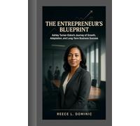 THE ENTREPRENEUR'S BLUEPRINT: Ashley Turner-Dolce's Journey of Growth, Adaptation, and Long-Term Business Success