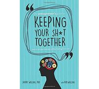 The Entrepreneur's Guide To Keeping Your Sh*T Together: How To Run Your Business Without Letting It Run You