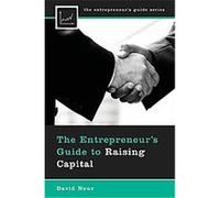 The Entrepreneur's Guide to Raising Capital, The Entrepreneurs Guide Series David Nour (Auteur)