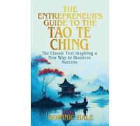 The Entrepreneur's Guide to the Tao Te Ching: The Classic Text Inspiring a New Way to Business Success