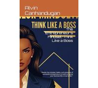 The Entrepreneur's Mindset: Think Like a Boss: "Master the mindset, habits, and strategies of successful entrepreneurs to build and grow your business like a true leader."
