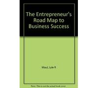 The Entrepreneur's Road Map to Business Success by Lyle R. Maul (1992-09-03)