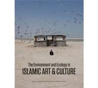 The Environment And Ecology In Islamic Art And Culture