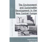 The Environment and Sustainable Development in the New Central Europe, Austrian and Habsburg Studies