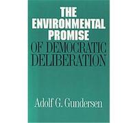 The Environmental Promise of Democratic Deliberation Adolf G. Gundersen (Auteur)