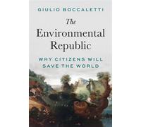 The Environmental Republic Why Citizens Will Save the World - Giulio Boccaletti - Princeton University Press - ebook (ePub) - Livre