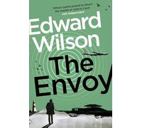 The Envoy: A gripping Cold War espionage thriller by a former special forces officer