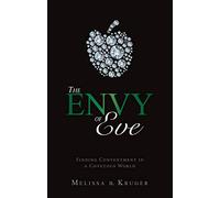 The Envy of Eve: Finding Contentment in a Covetous World