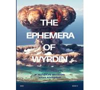 THE EPHEMERA OF WYRDIN: Continuing Adventures of A Mind