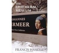 The Ephemeral Museum Francis Haskell (Auteur)
