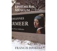 The Ephemeral Museum: Old Master Paintings And The Rise Of The Art Exhibition