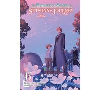 The Ephemeral Scenes of Setsuna's Journey, Vol. 6 (light novel): Dawn