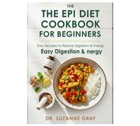 The EPI Diet Cookbook for Beginners: Easy Recipes to Restore Digestion & Energy