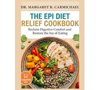 THE EPI DIET RELIEF COOKBOOK: Reclaim Digestive Comfort and Restore the Joy of Eating