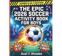 The Epic 2026 Soccer Activity Book for Boys: Jumbo 6-in-1 Game Tracker, Tactical Puzzles, Mazes, Word Searches & Dream Team Creator for Kids Ages 8-12!
