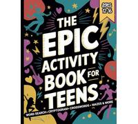 The EPIC Activity Book for Teens: A Fun Puzzle Book Featuring Tricky Brain Teasers, Word Search, Sudoku, Crossword Puzzles, Trivia, Coloring Pages and More for Teenagers Ages 12-16