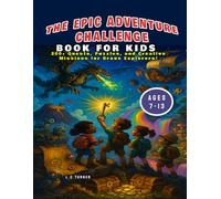 The Epic Adventure Challenge Book for Kids: 200+ Quests, Puzzles, and Creative Missions for Ages 7-13