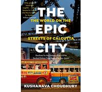 The Epic City: The World on the Streets of Calcutta