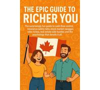 The Epic Guide to Richer You: The surprisingly fun guide to cash-flow control, insurance safety nets, stock-market swagger, robo-riches, real-estate side hustles and investor psychology.