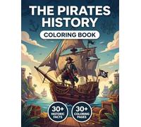 The Epic History of Pirates Coloring Book: Relive the True History of the High Seas from Ancient Raiders to the Caribbean | Realistic Illustrations, Chronological Journey & Educational Captions