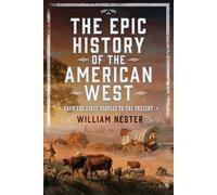 The Epic History of the American West: From the First Peoples to the Present
