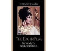 The Epic in Film by Constantine Santas Constantine Santas (Auteur)
