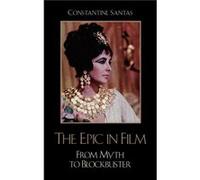 The Epic in Film by Constantine Santas Constantine Santas (Auteur)