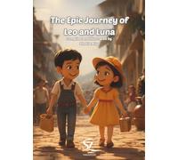 The Epic Journey of LEO and LUNA: Compiled & Illustrated by Shahla Ally | Published by SAZA Publications | 4 to 8 years