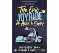 The Epic Joyride Of Axel And Shay: 3 (Ex On The Beach)