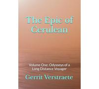 The Epic of Cerulean: Volume One: Odysseys of a Long Distance Voyager