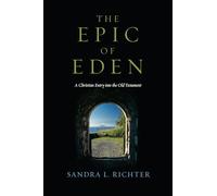 The Epic of Eden: A Christian Entry into the Old Testament