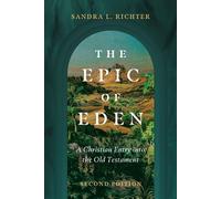 The Epic of Eden A Christian Entry into the Old Testament - Sandra L. Richter - IVP Academic - ebook (ePub) - Livre