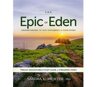 The Epic of Eden Bible Study Guide plus Streaming Video, Updated Edition Understanding the Old Testament as Your Story - Sandra L. Richter PhD - HarperChristian Resources - ebook (ePub) - Livre