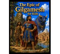 The Epic of Gilgamesh for Kids