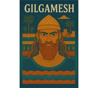 The Epic of Gilgamesh in Plain English: A Modern Prose Version of the Ancient Mesopotamian Masterpiece