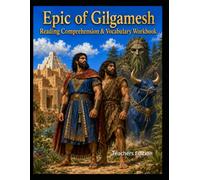 The Epic of Gilgamesh Workbook: Reading Comprehension & Vocabulary (Teachers Edition)