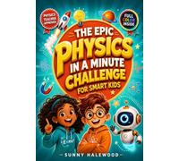 The Epic Physics in a Minute Challenge for Smart Kids: Full-Color Comic Stories & Screen-Free Level-Up Quizzes That Never Feel Like Homework - Educational Science Gifts for Boys & Girls