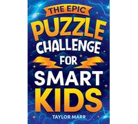 The Epic Puzzle Challenge for Smart Kids: Tricky Riddles, Cryptograms, Mazes, Hidden Pictures, Trivia, Sudoku, Word Games, and Much More!