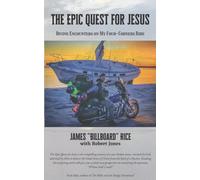 The Epic Quest For Jesus: Divine Encounters On My Four-Corners Ride